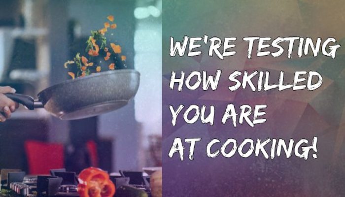 Only Those Who Are Skilled at Cooking Will Ace This Quiz!
